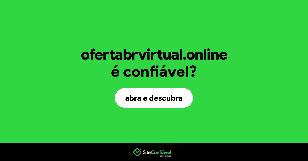 O site ofertabrvirtual.online é confiável?