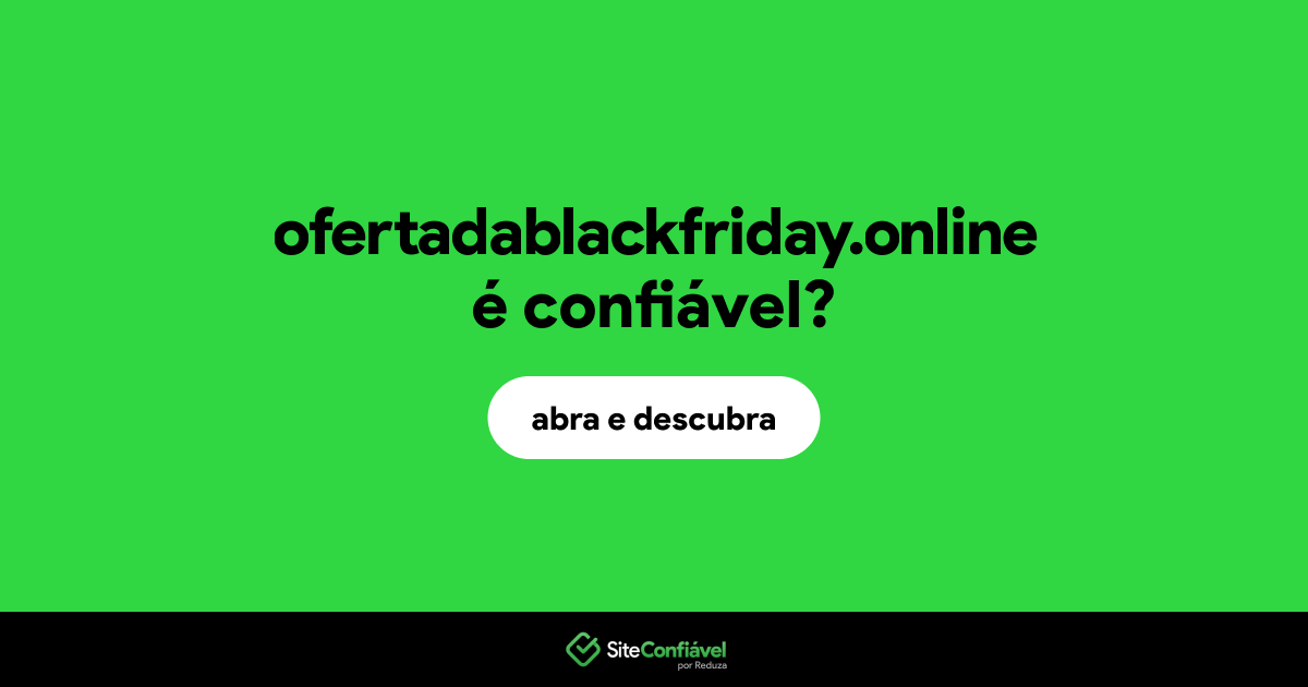O site ofertadablackfriday.online é confiável?