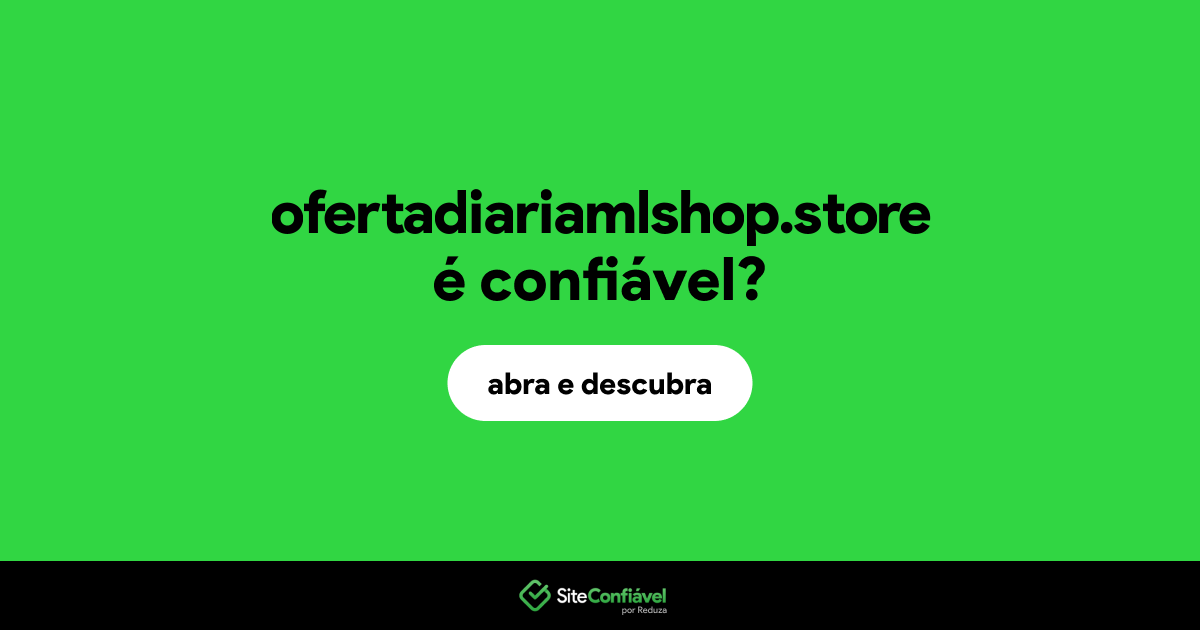 O site ofertadiariamlshop.store é confiável?