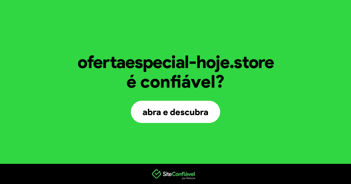 O site ofertaespecial-hoje.store é confiável?