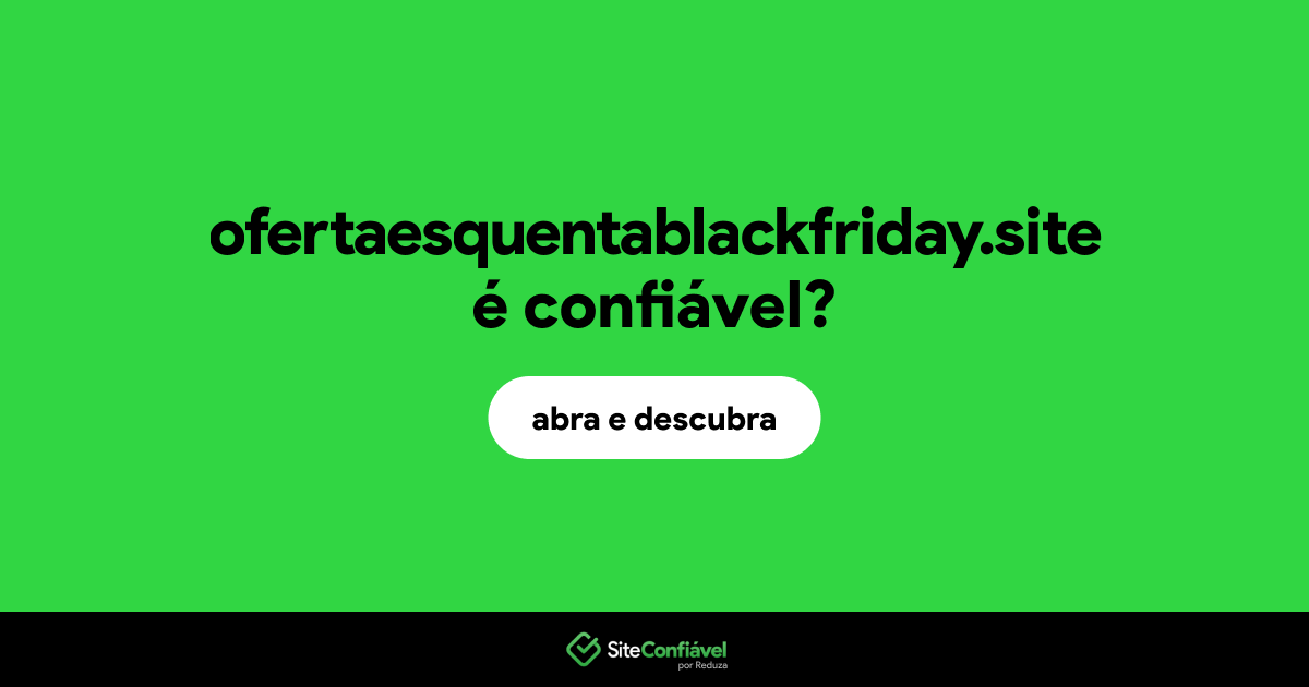 O site ofertaesquentablackfriday.site é confiável?