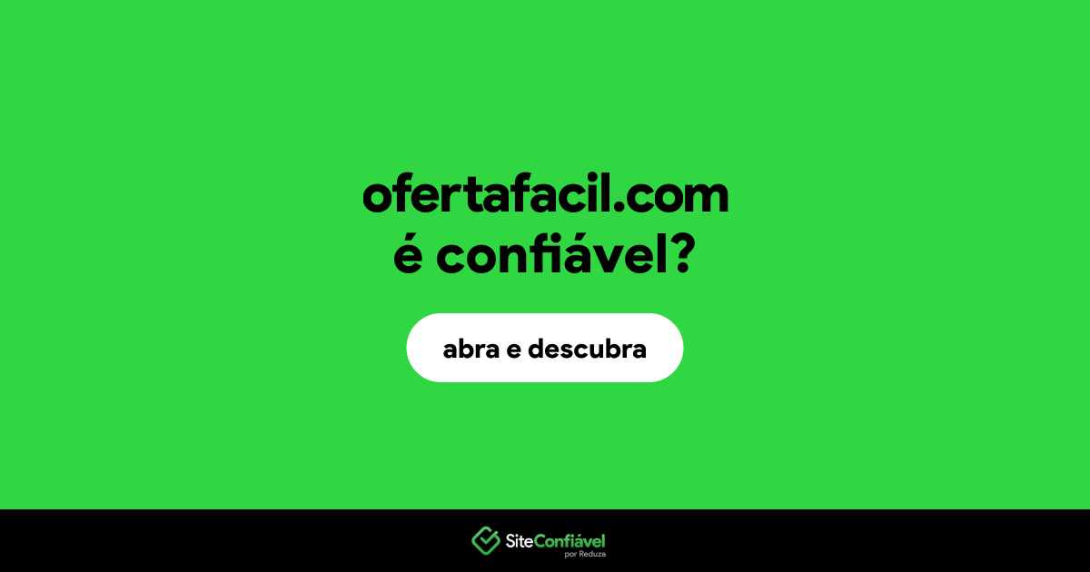 O site ofertafacil.com é confiável?