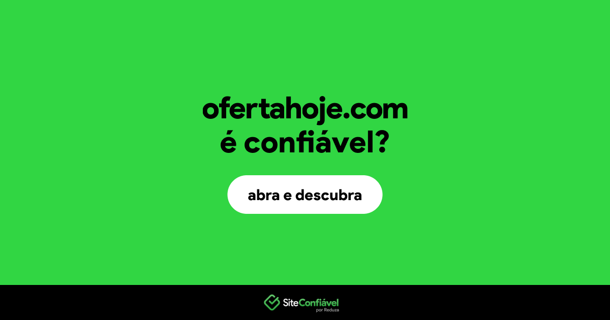 O site ofertahoje.com é confiável?