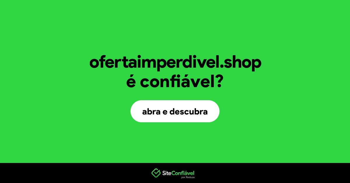 O site ofertaimperdivel.shop é confiável?