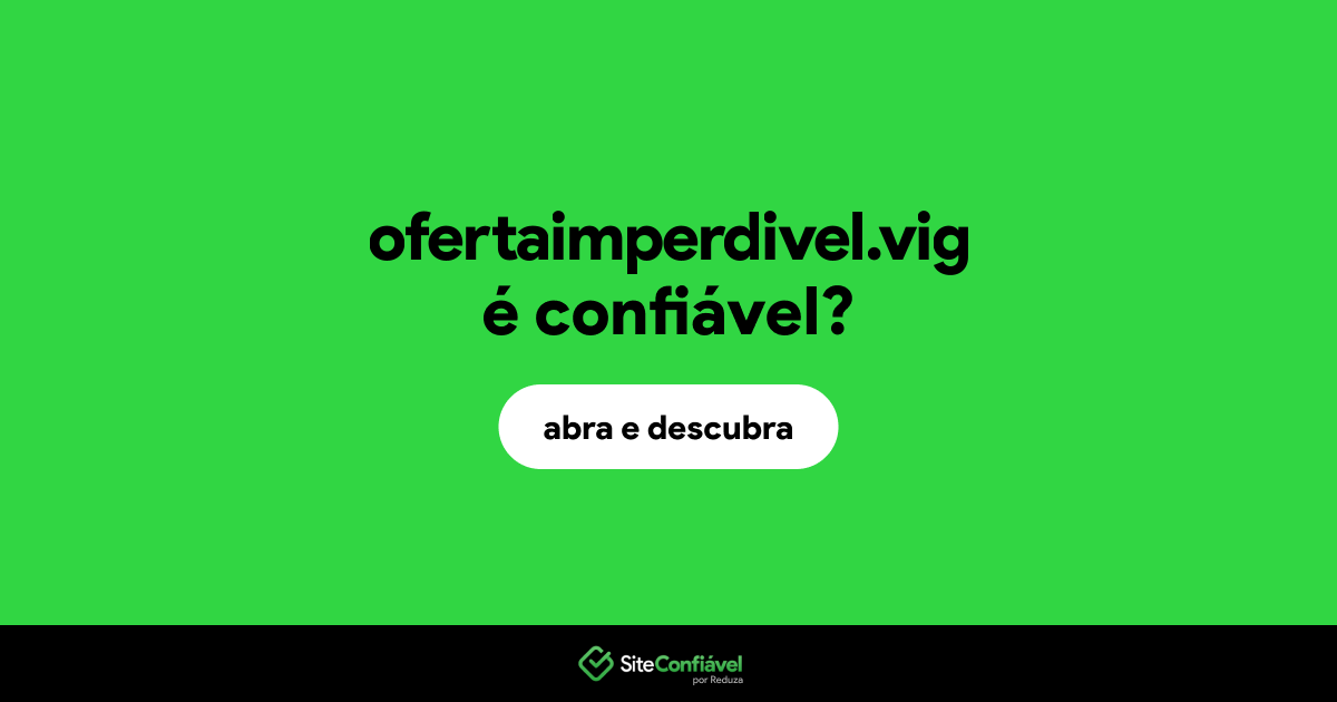 O site ofertaimperdivel.vig é confiável?