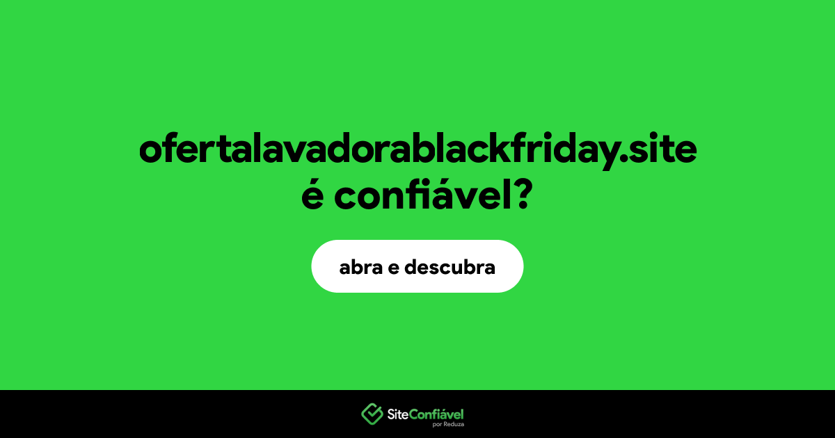 O site ofertalavadorablackfriday.site é confiável?