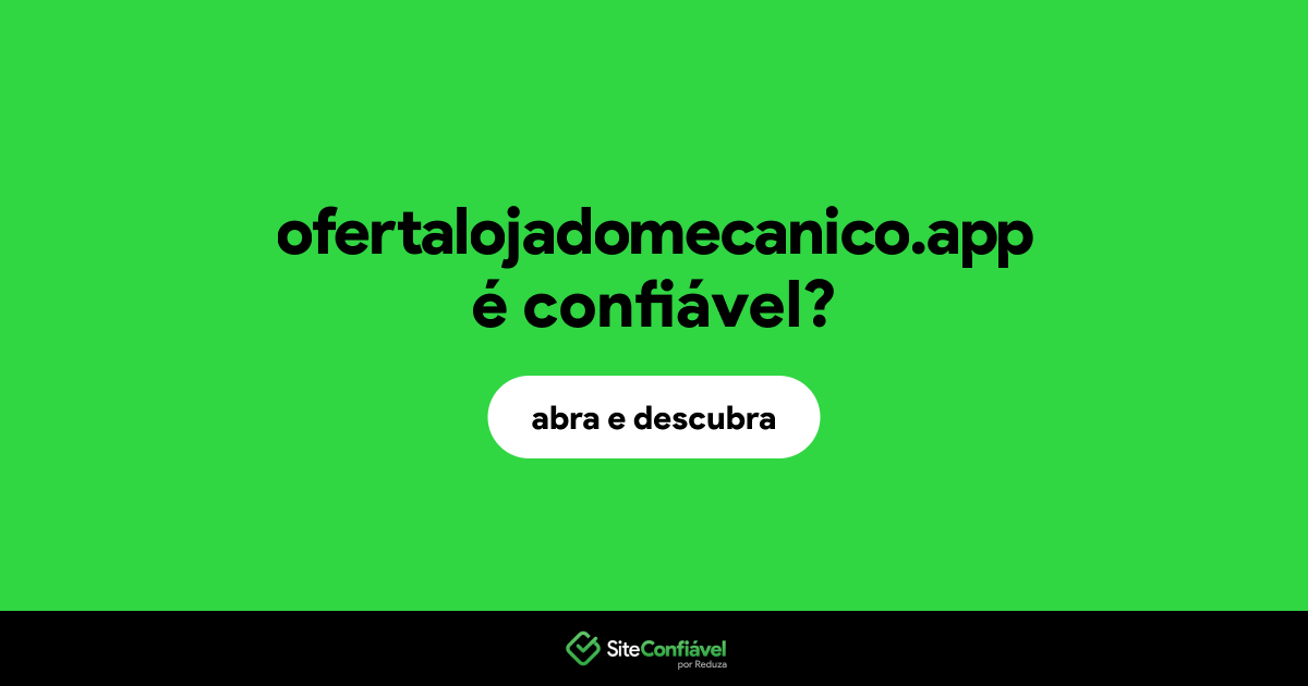 O site ofertalojadomecanico.app é confiável?