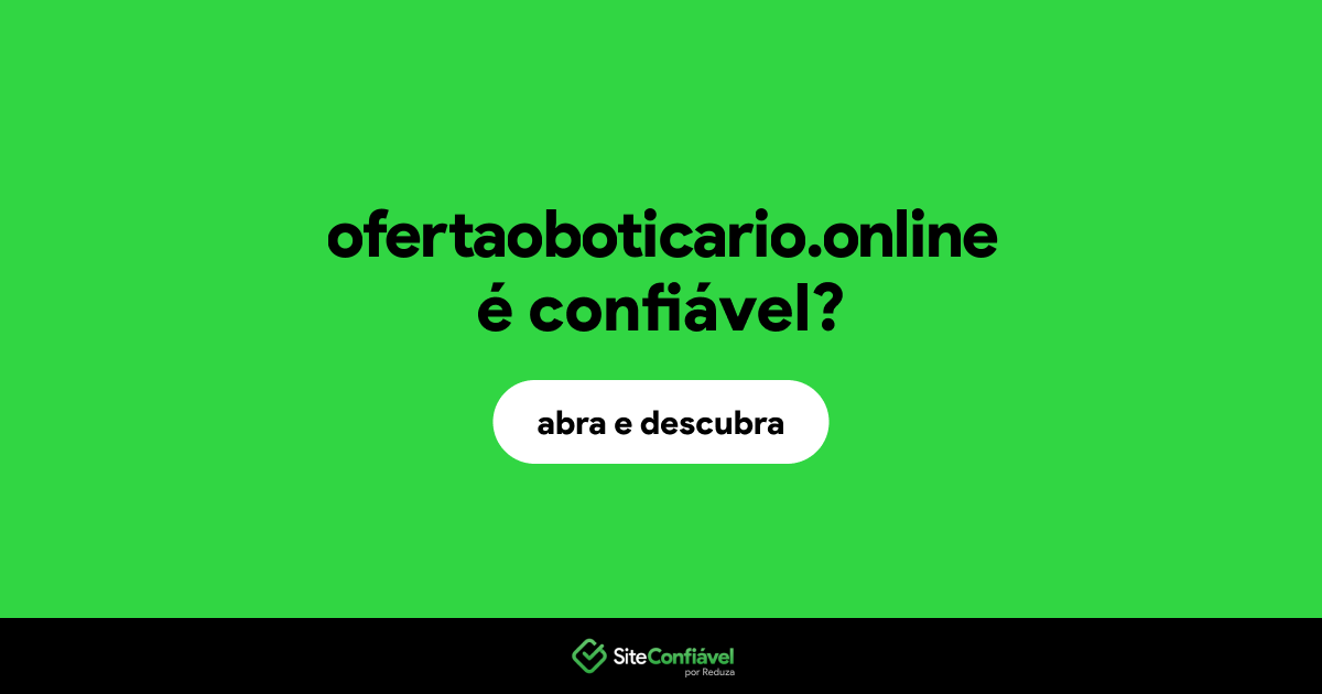 O site ofertaoboticario.online é confiável?