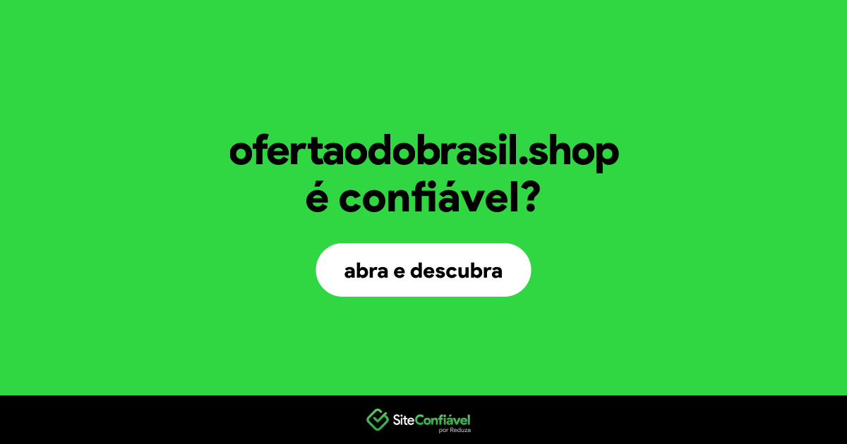 O site ofertaodobrasil.shop é confiável?