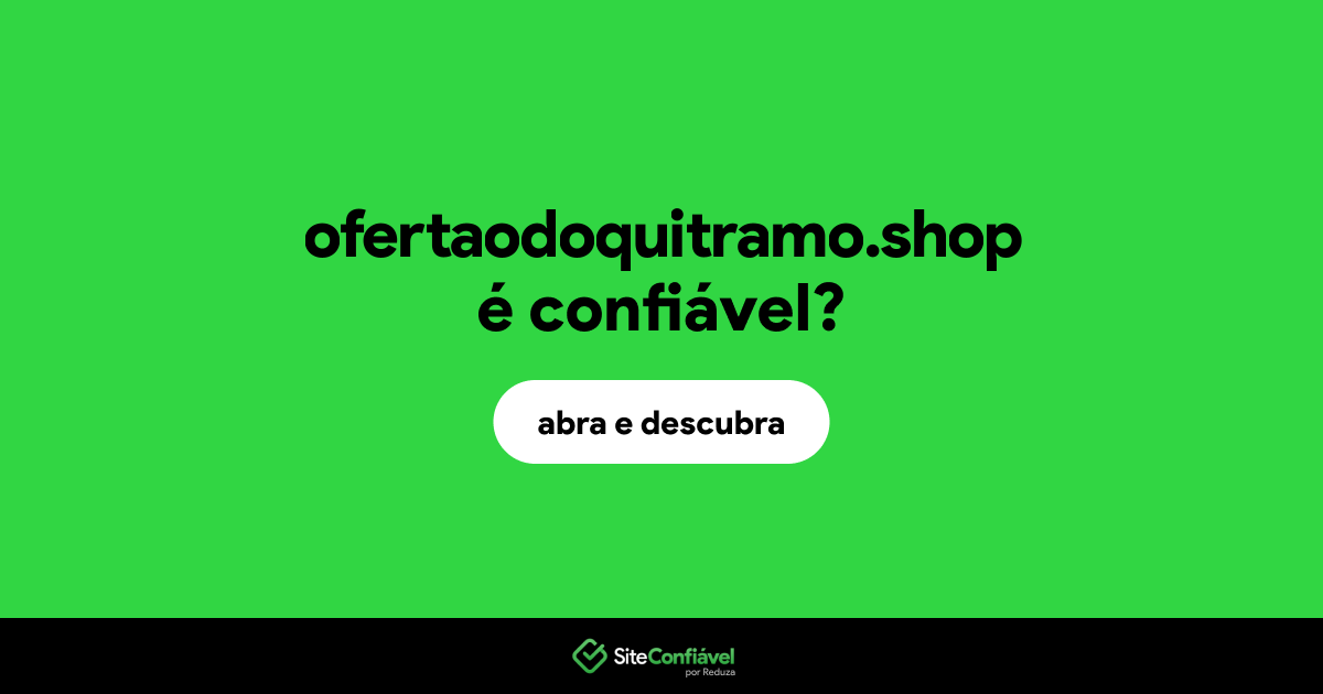 O site ofertaodoquitramo.shop é confiável?