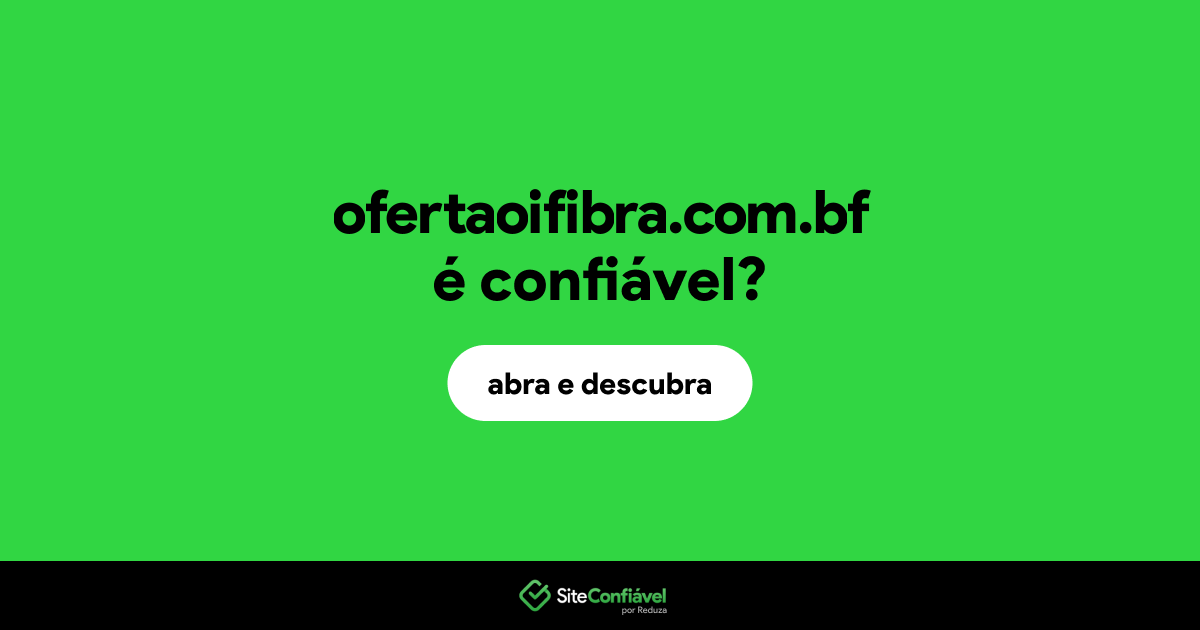 O site ofertaoifibra.com.bf é confiável?