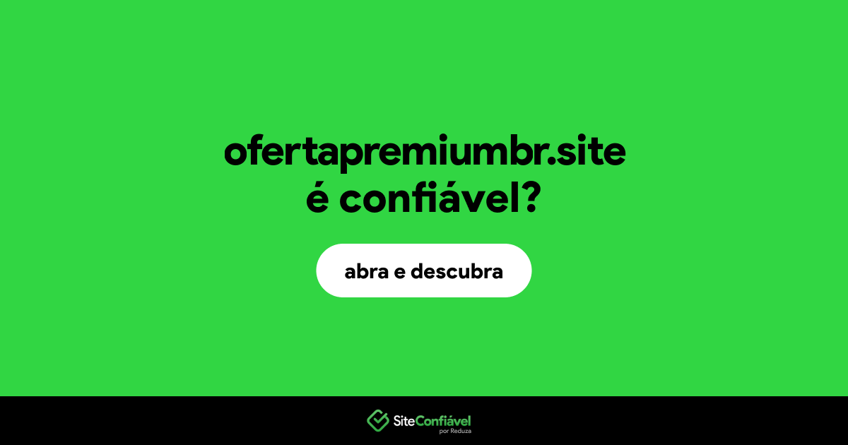 O site ofertapremiumbr.site é confiável?