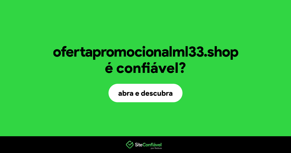 O site ofertapromocionalml33.shop é confiável?