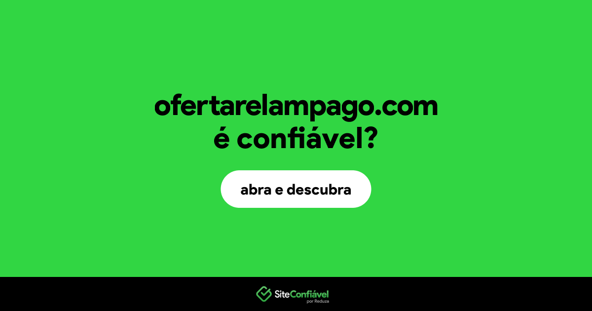 O site ofertarelampago.com é confiável?