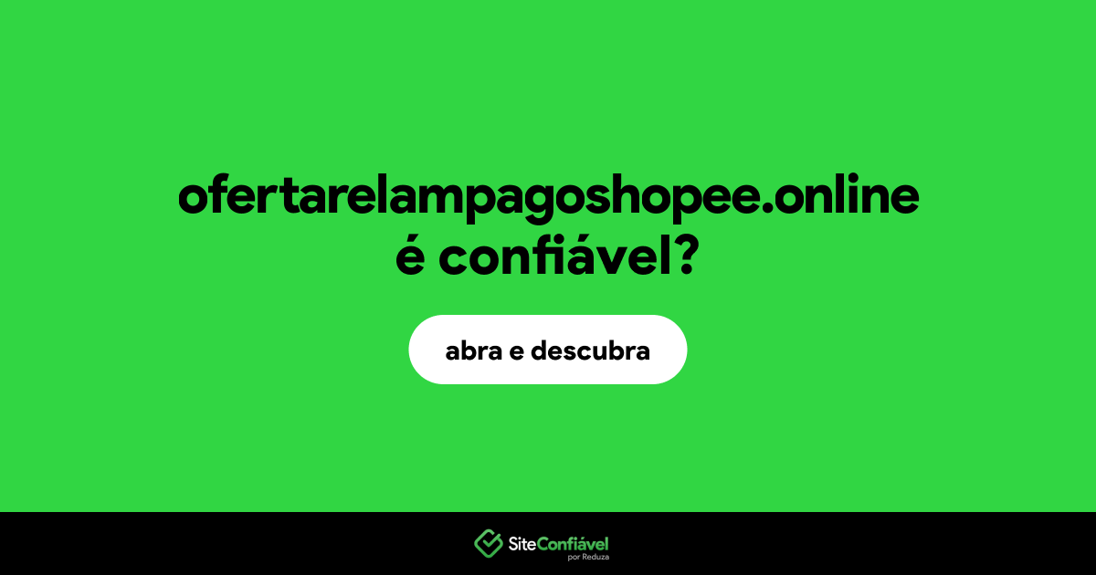 O site ofertarelampagoshopee.online é confiável?