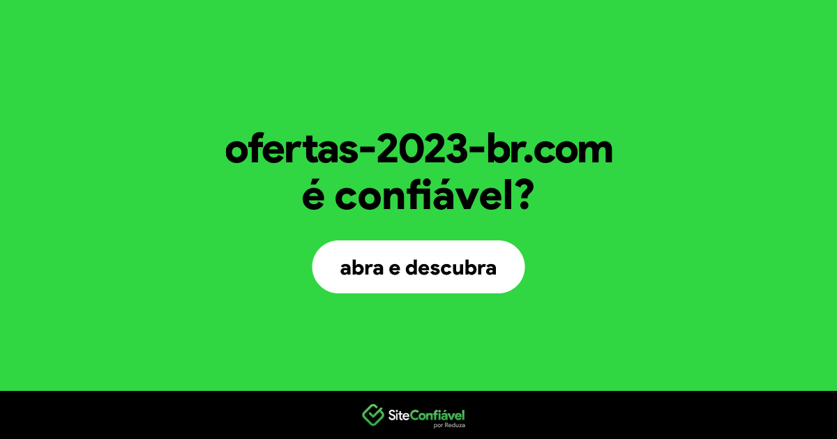 O site ofertas-2023-br.com é confiável?