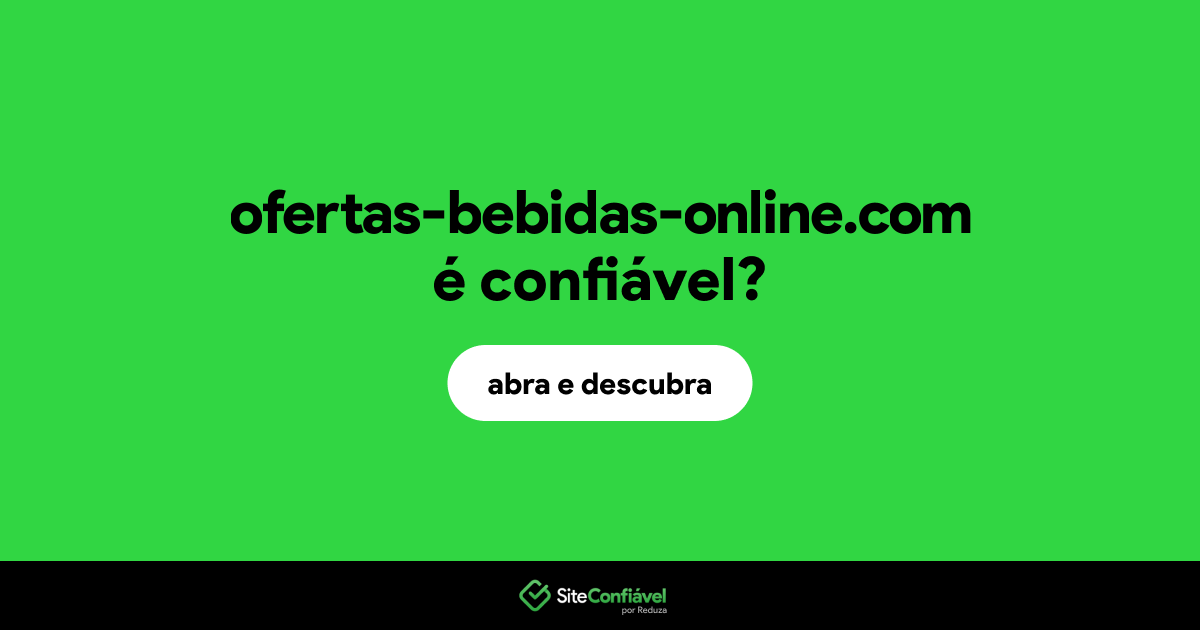 O site ofertas-bebidas-online.com é confiável?
