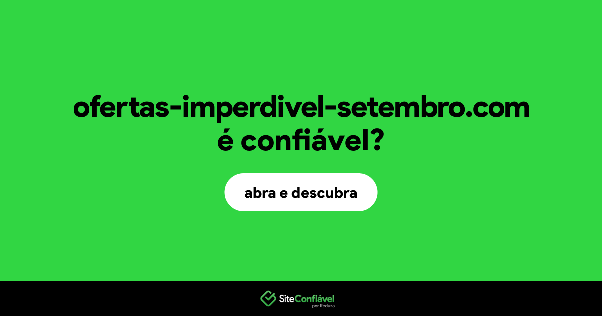 O site ofertas-imperdivel-setembro.com é confiável?