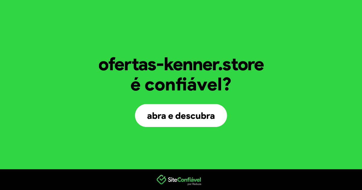 O site ofertas-kenner.store é confiável?