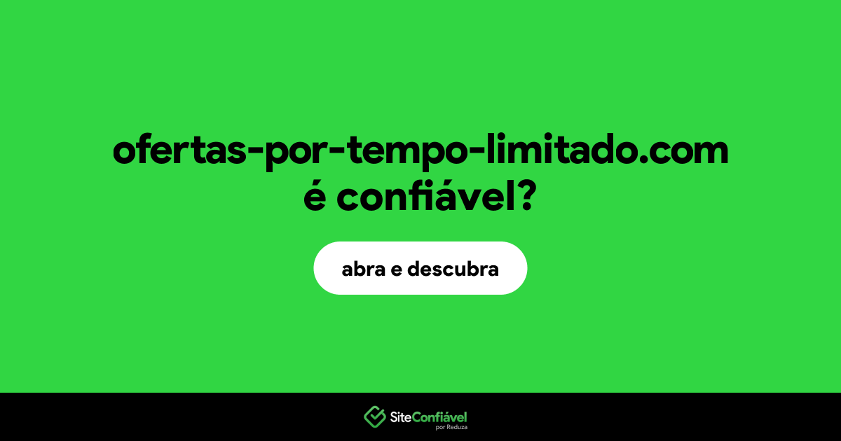 O site ofertas-por-tempo-limitado.com é confiável?