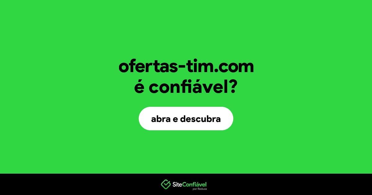 O site ofertas-tim.com é confiável?
