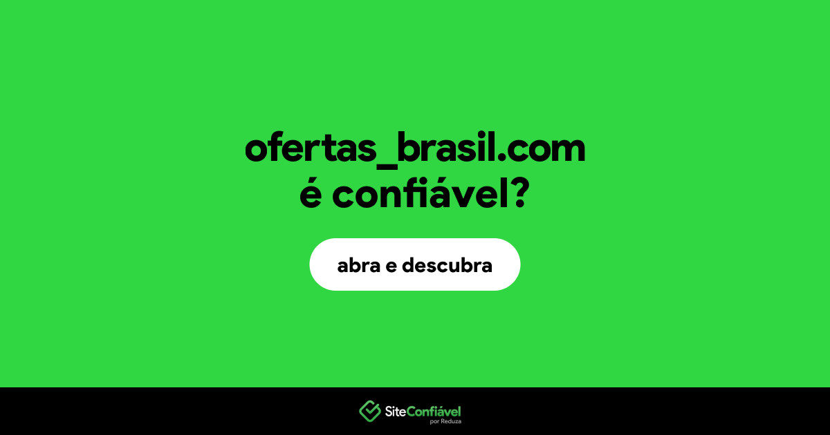 O site ofertas_brasil.com é confiável?