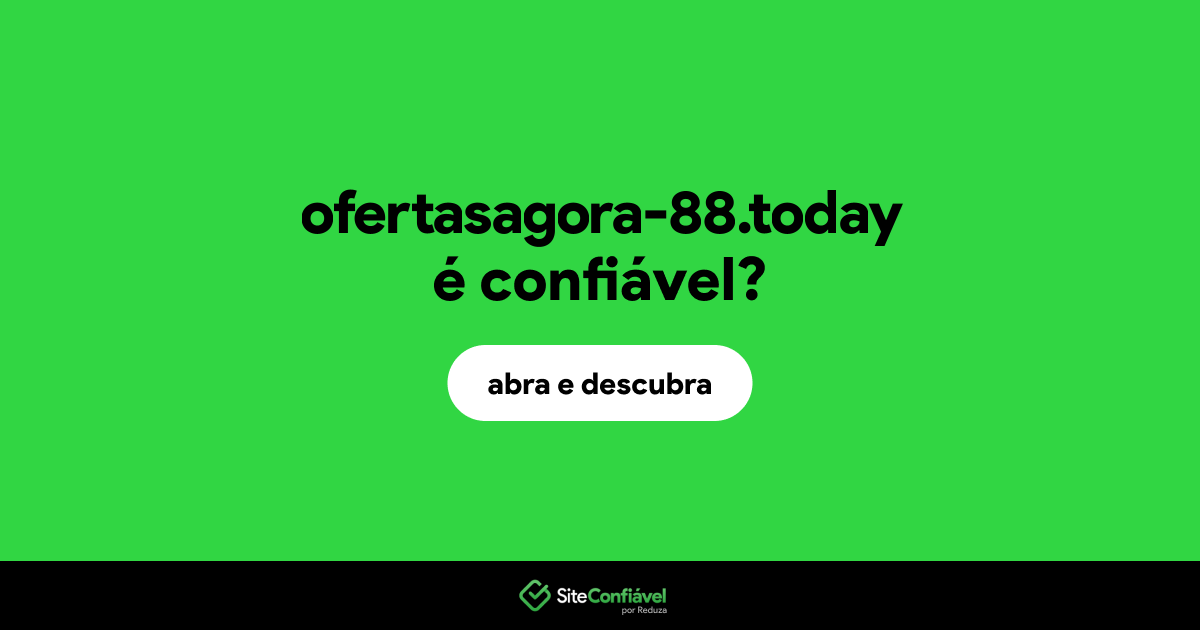 O site ofertasagora-88.today é confiável?