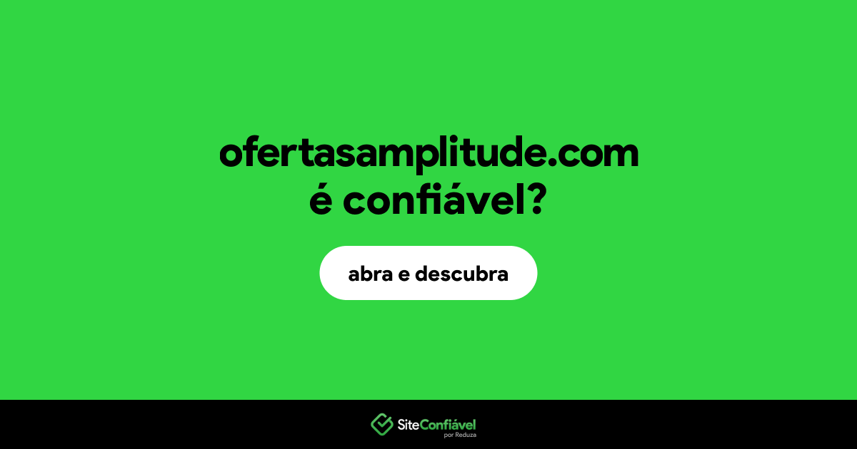 O site ofertasamplitude.com é confiável?