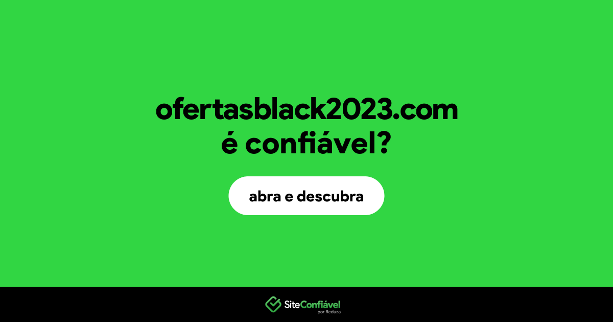 O site ofertasblack2023.com é confiável?