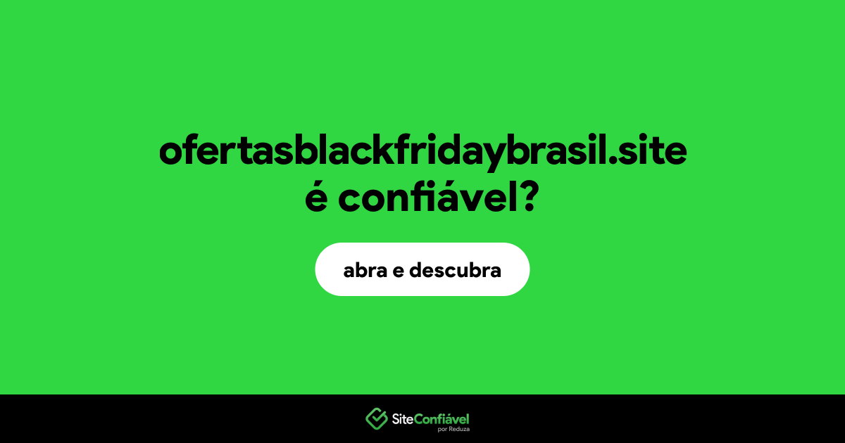 O site ofertasblackfridaybrasil.site é confiável?