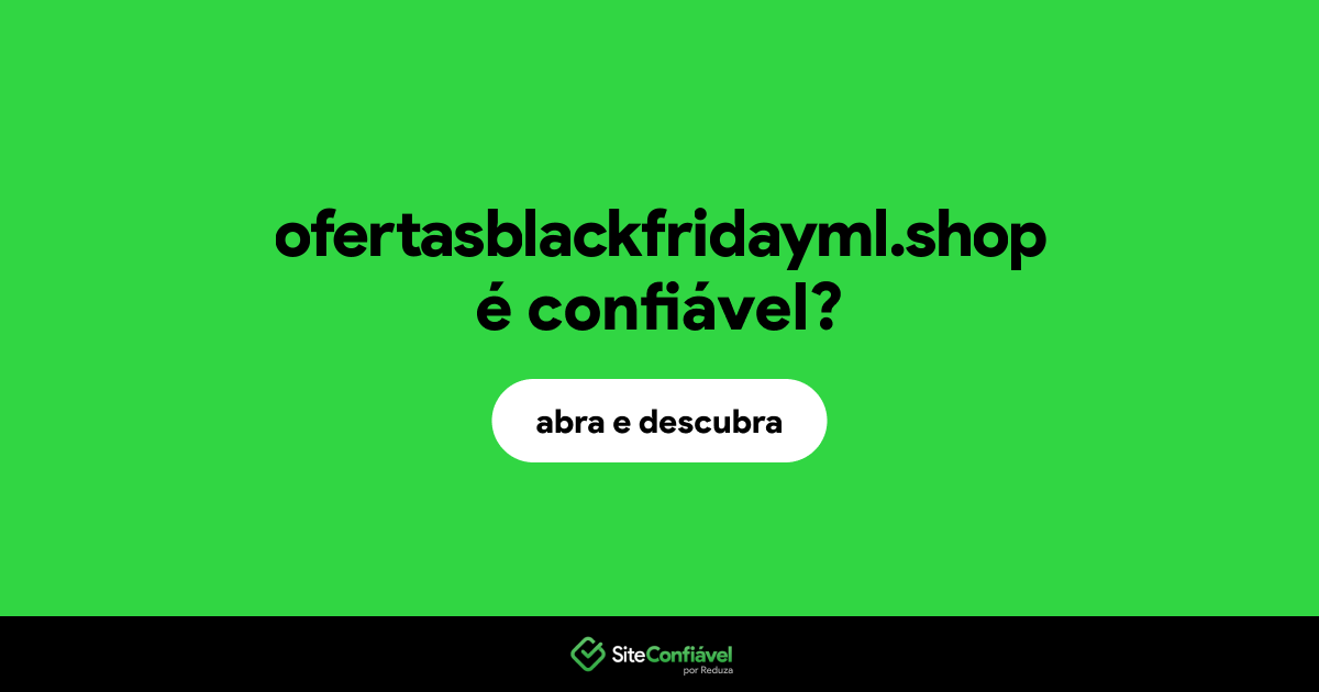 O site ofertasblackfridayml.shop é confiável?