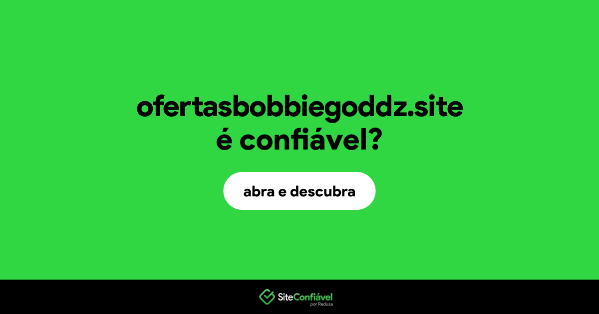 O site ofertasbobbiegoddz.site é confiável?