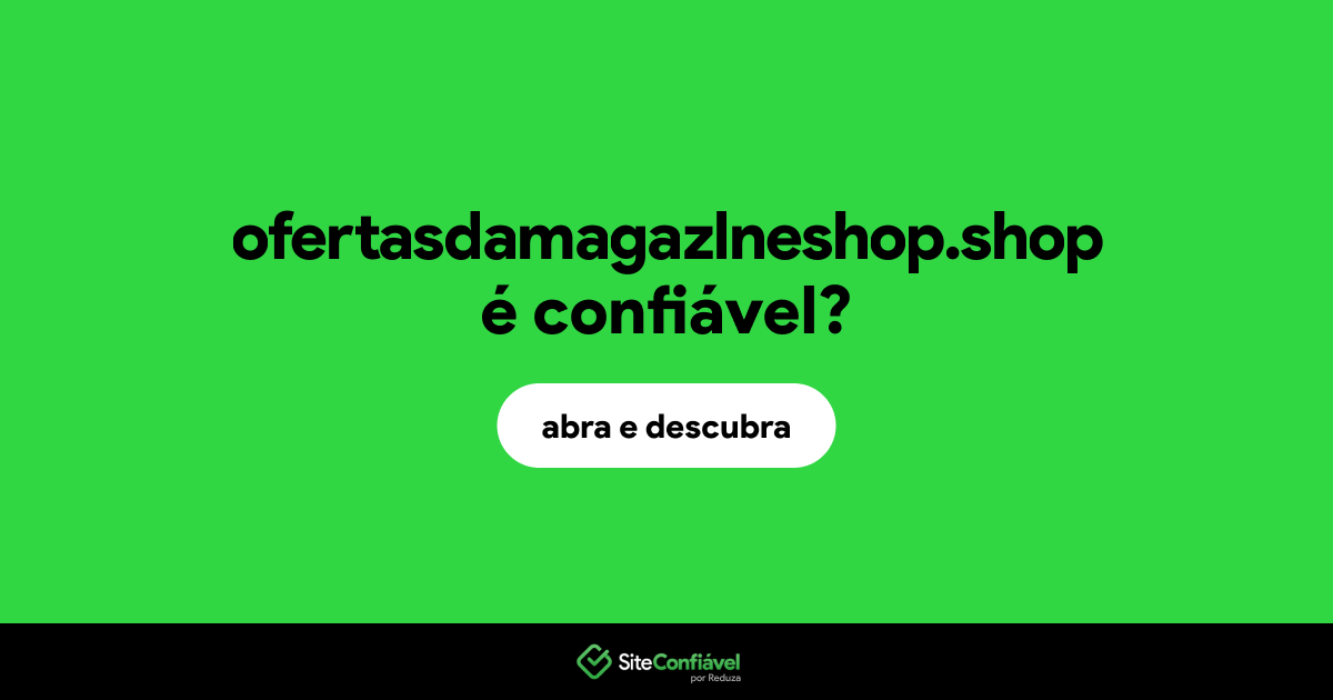O site ofertasdamagazlneshop.shop é confiável?