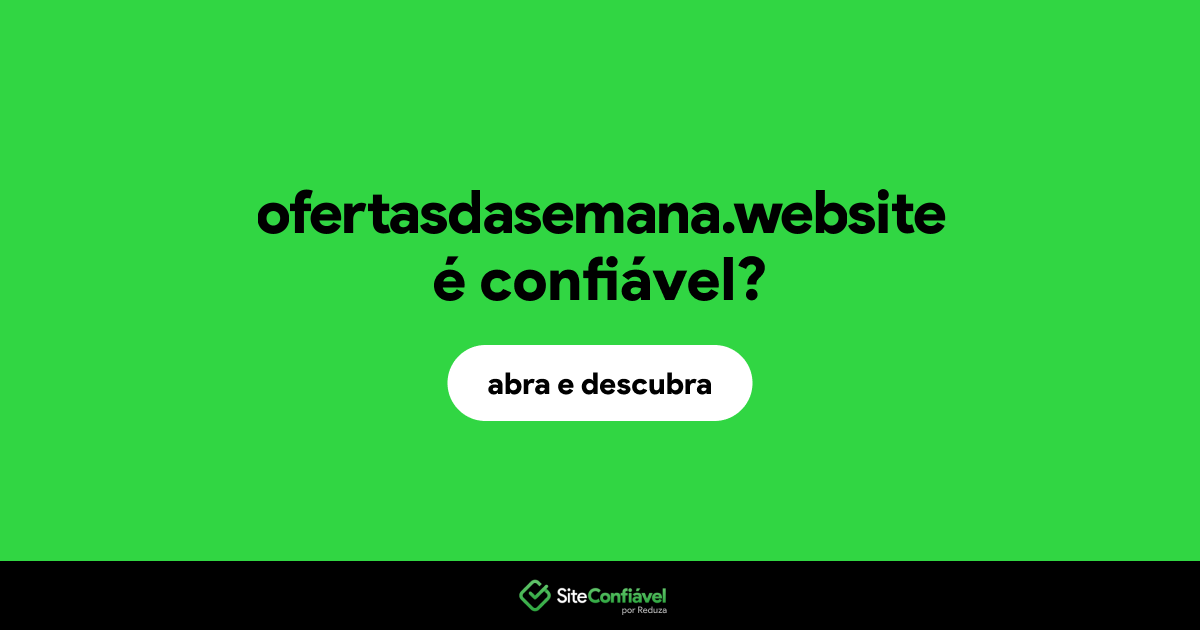 O site ofertasdasemana.website é confiável?