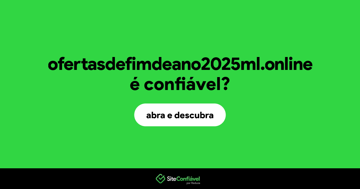 O site ofertasdefimdeano2025ml.online é confiável?