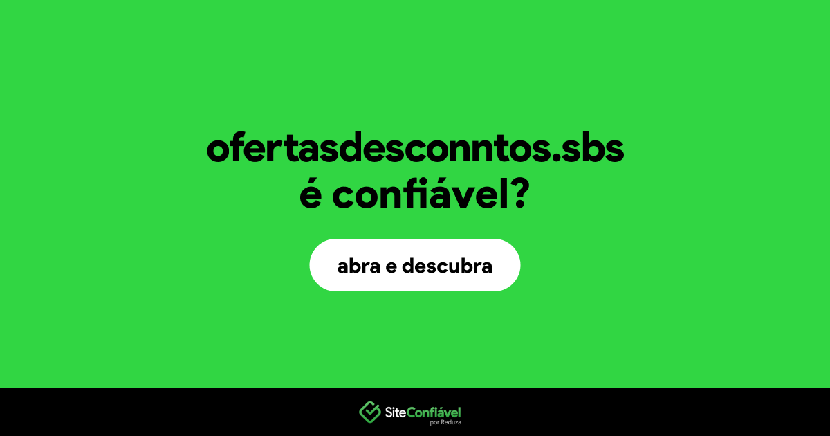 O site ofertasdesconntos.sbs é confiável?