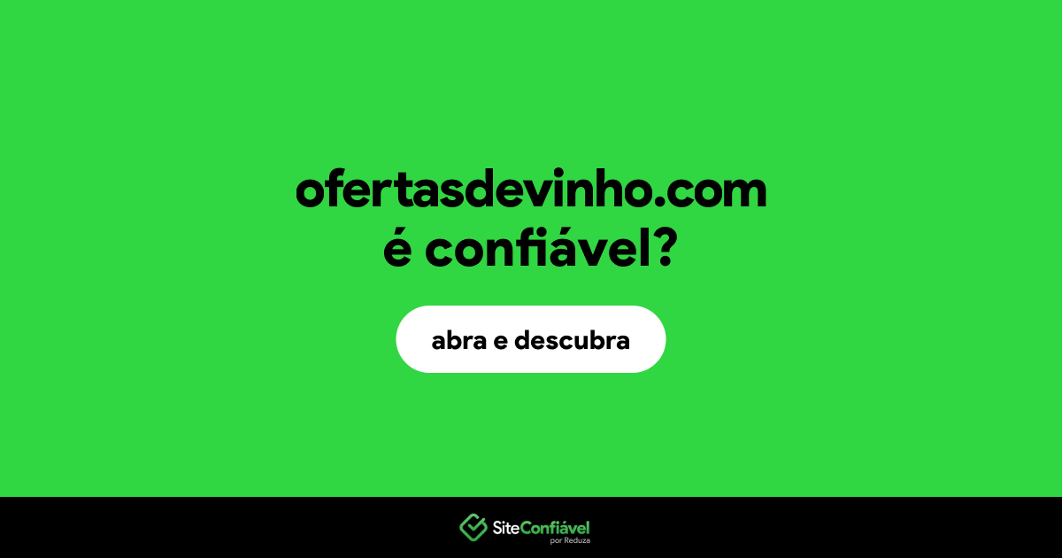 O site ofertasdevinho.com é confiável?