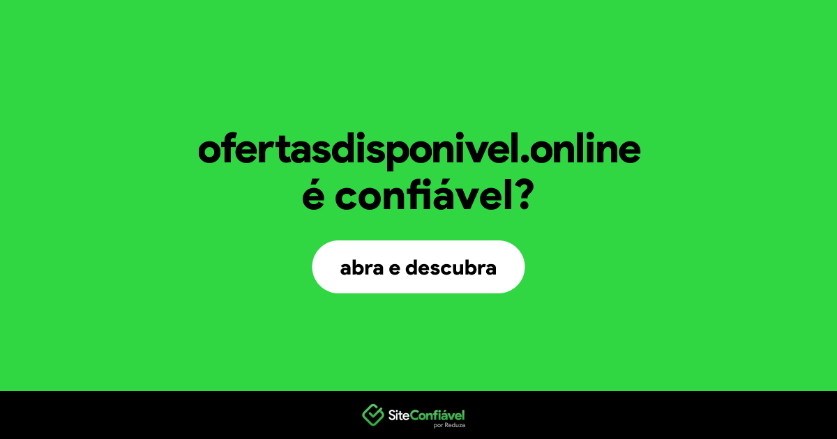 O site ofertasdisponivel.online é confiável?