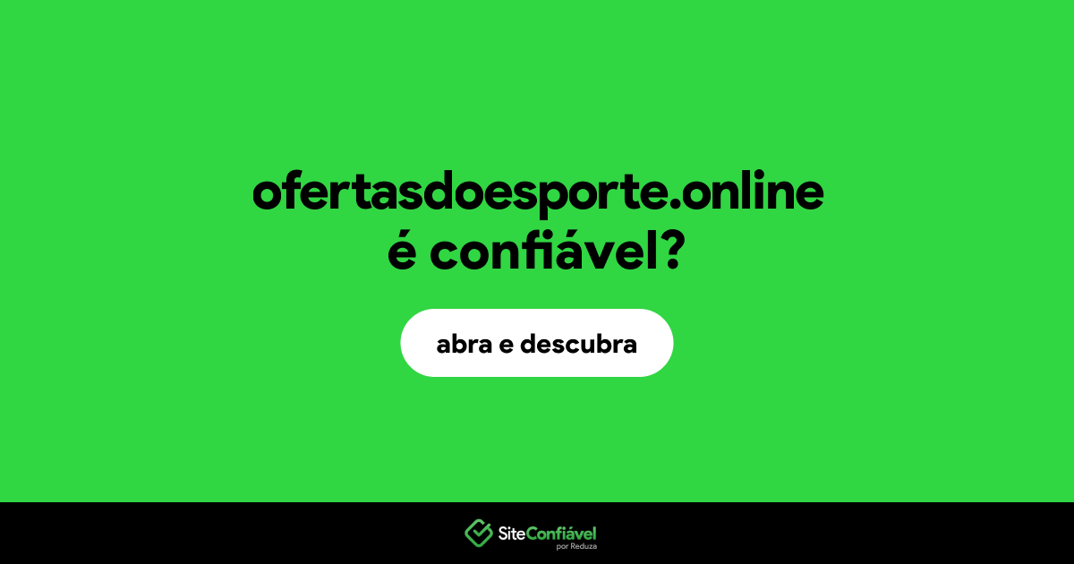 O site ofertasdoesporte.online é confiável?