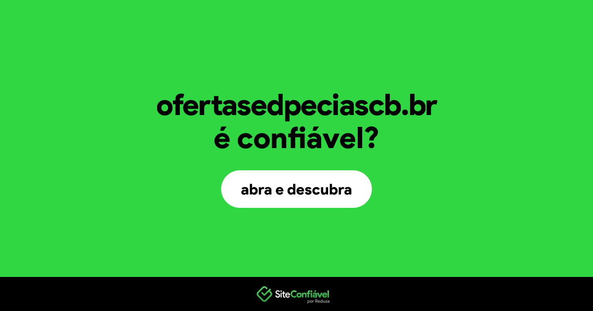O site ofertasedpeciascb.br é confiável?