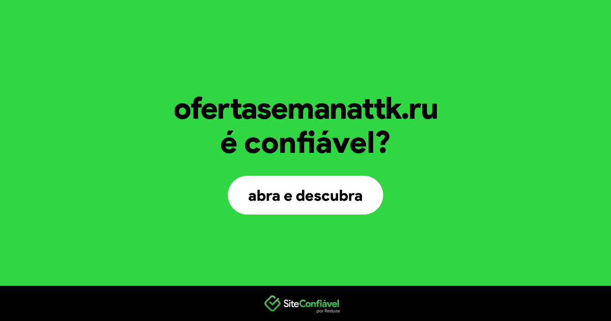 O site ofertasemanattk.ru é confiável?