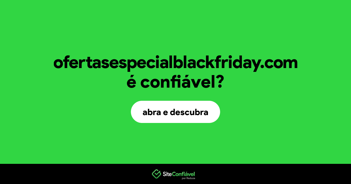 O site ofertasespecialblackfriday.com é confiável?