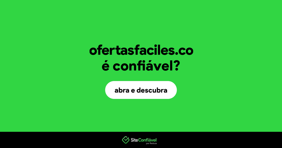 O site ofertasfaciles.co é confiável?