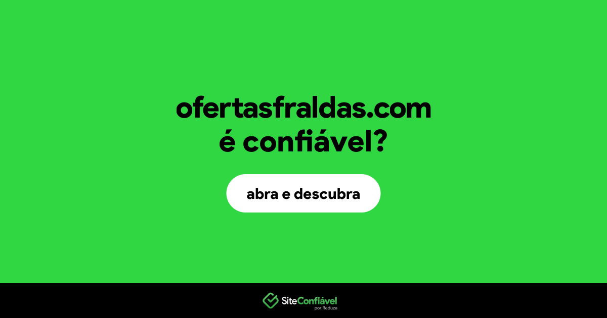 O site ofertasfraldas.com é confiável?
