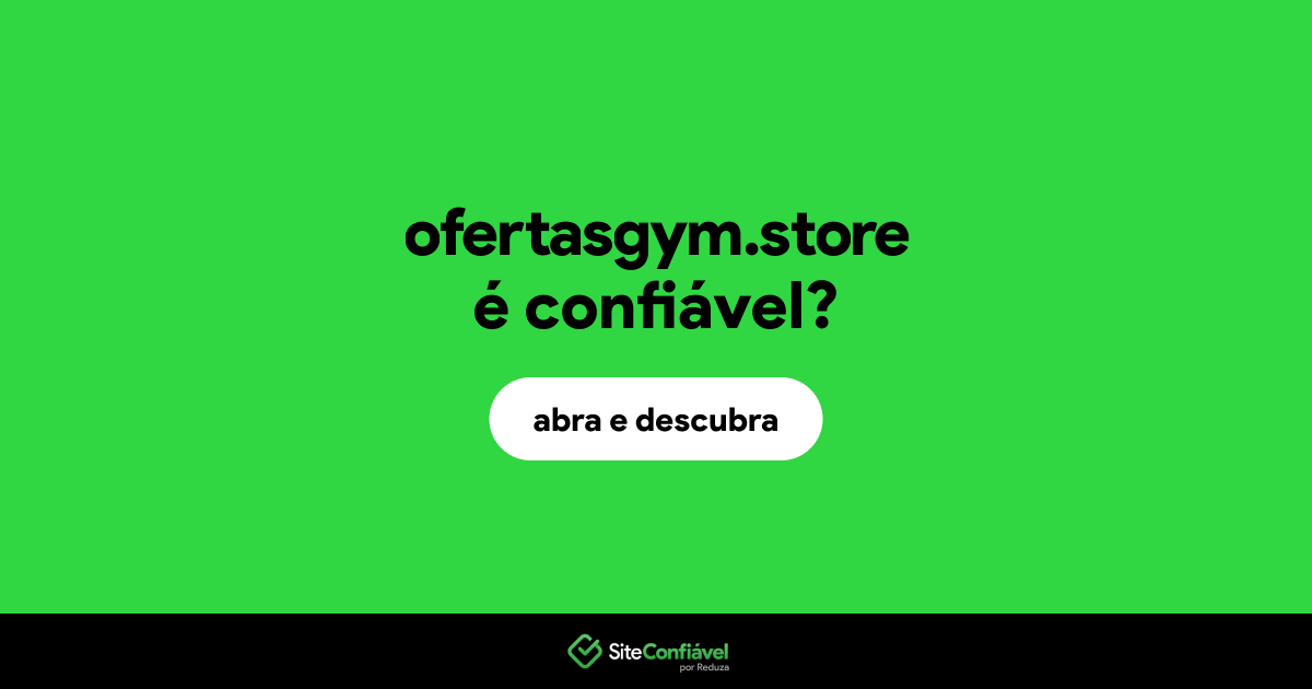 O site ofertasgym.store é confiável?