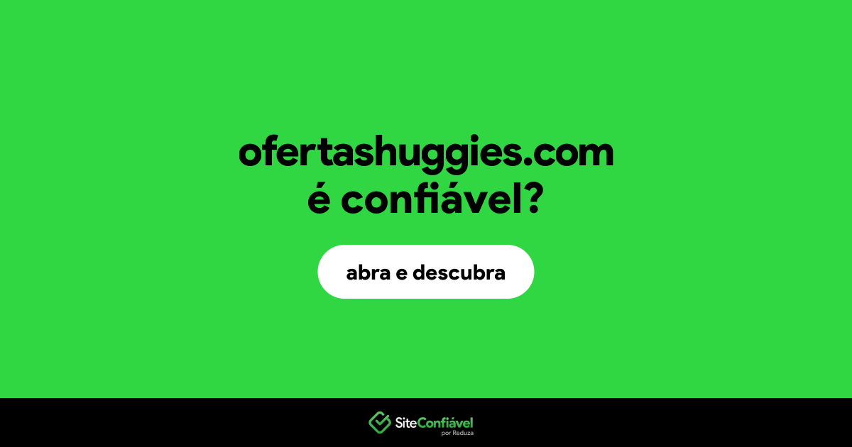 O site ofertashuggies.com é confiável?