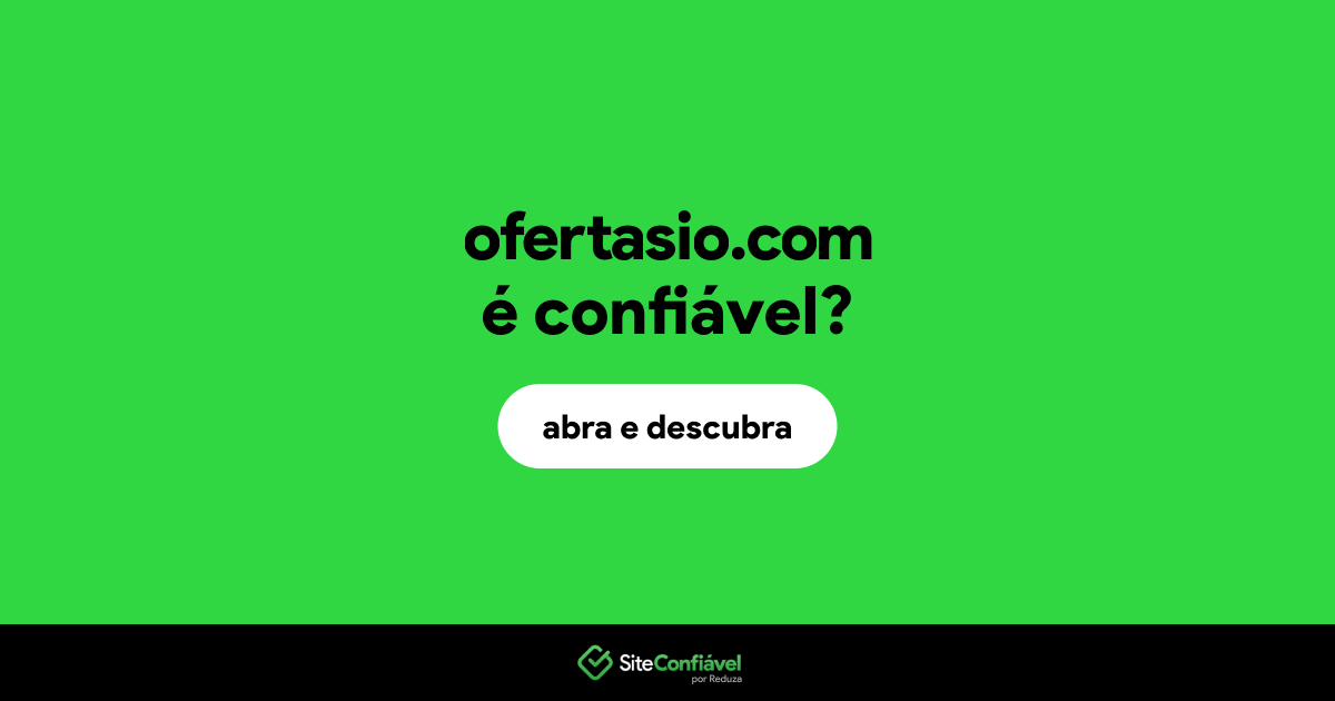 O site ofertasio.com é confiável?