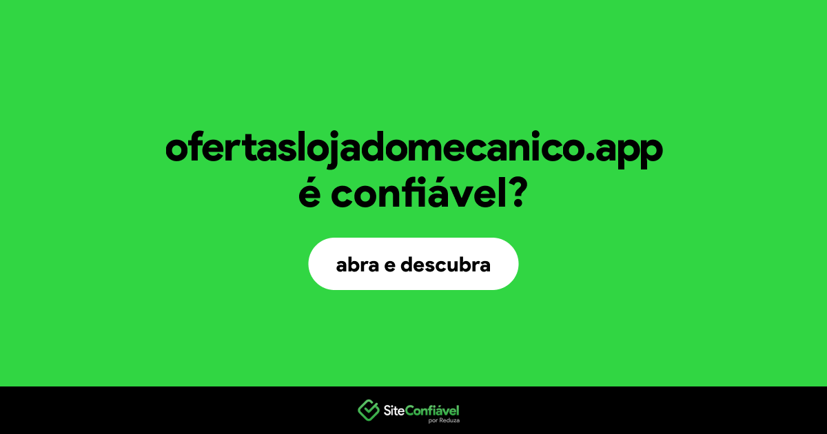 O site ofertaslojadomecanico.app é confiável?