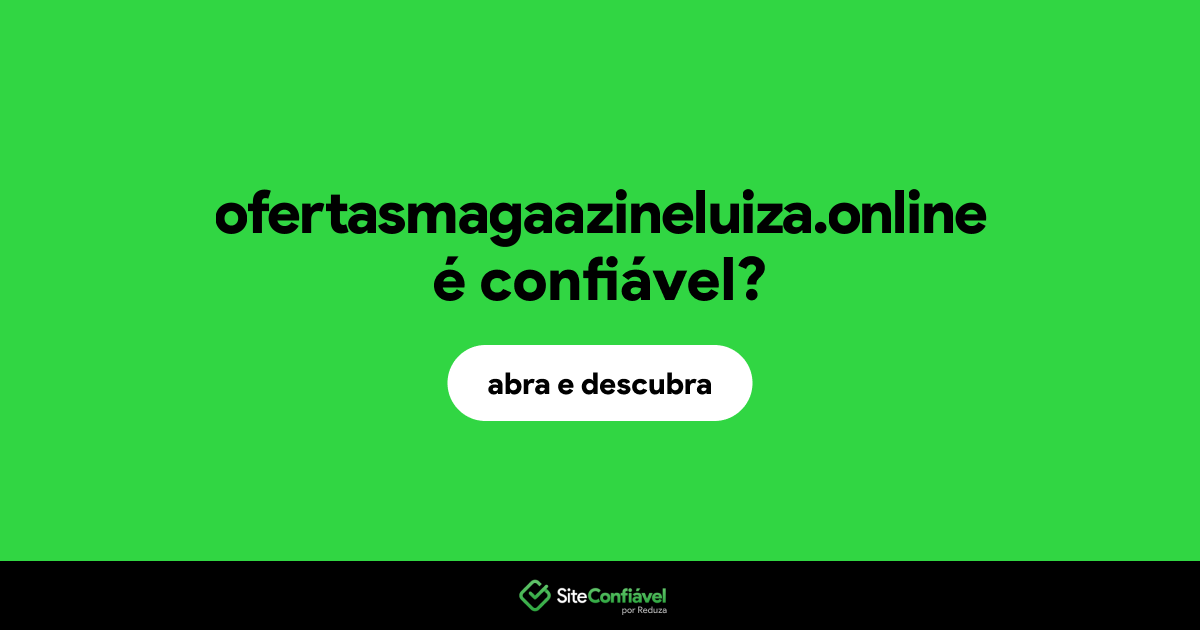 O site ofertasmagaazineluiza.online é confiável?
