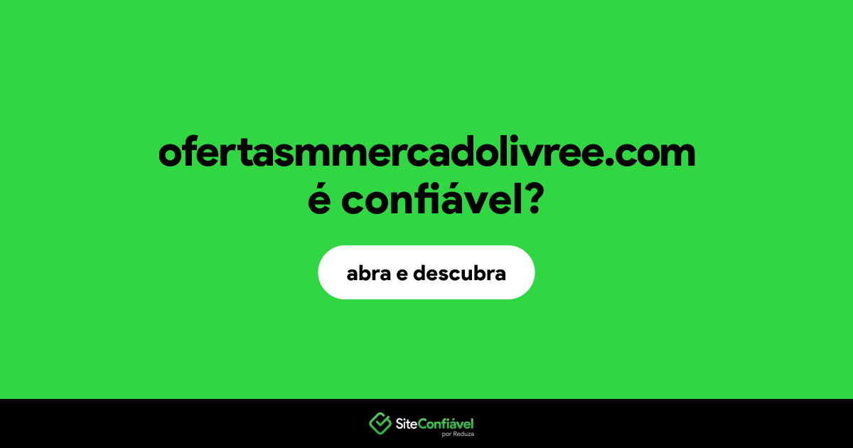 O site ofertasmmercadolivree.com é confiável?